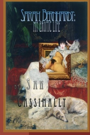 Review of Sarah Bernhardt: My Erotic Life (9781499678109