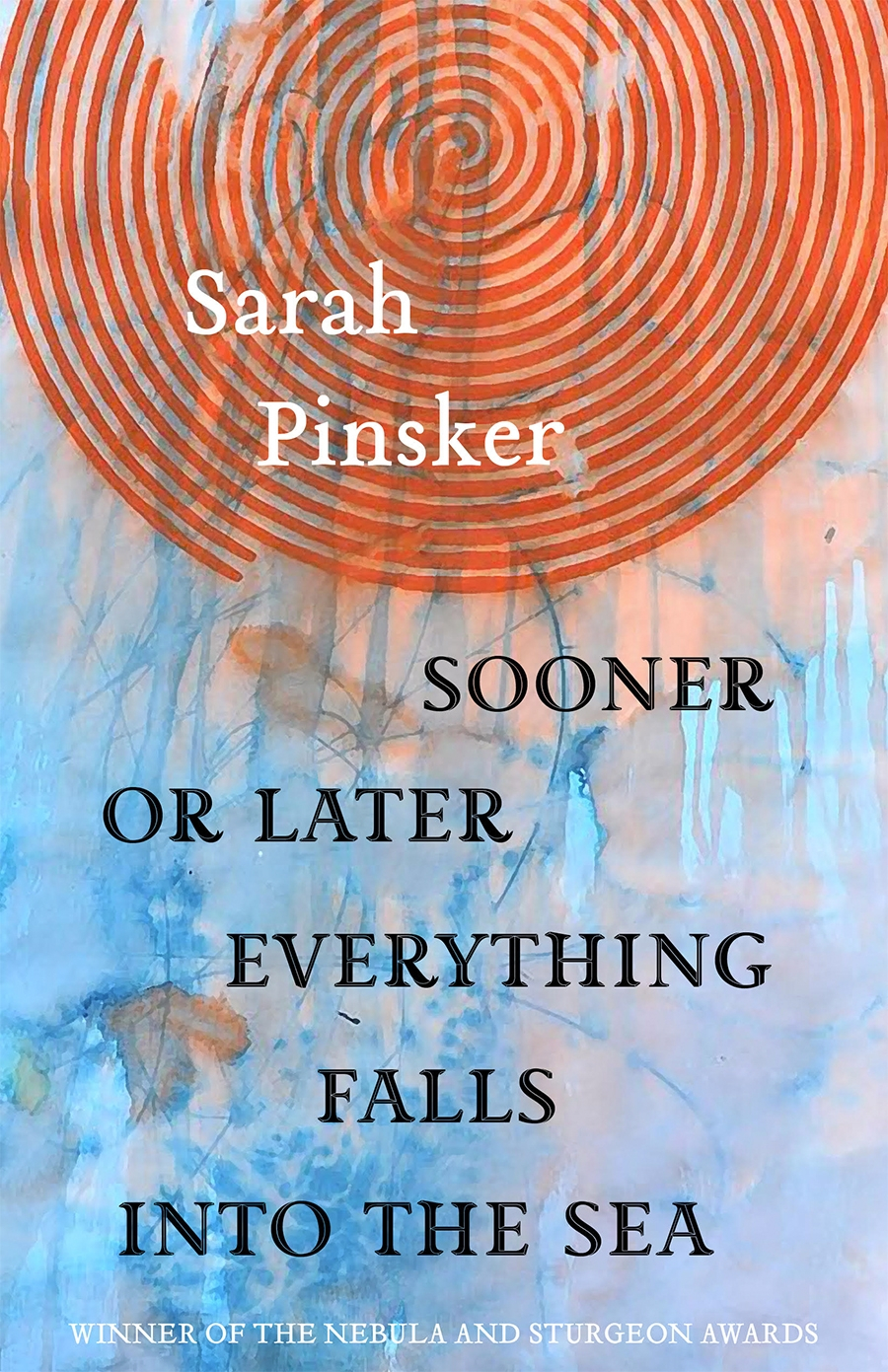 Sooner or Later Everything Falls Into the Sea by Sarah Pinsker