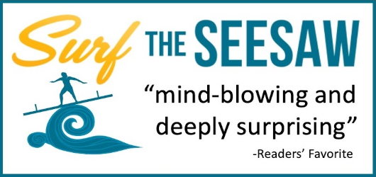 Surf the Seesaw-“mind-blowing and deeply surprising.”-Readers’ Favorite