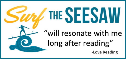 Surf the Seesaw-“will resonate with me long after reading”-Love Reading