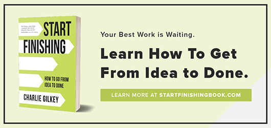 Your best work is waiting. Learn how to get from idea to done. Learn more at startfinishing.com